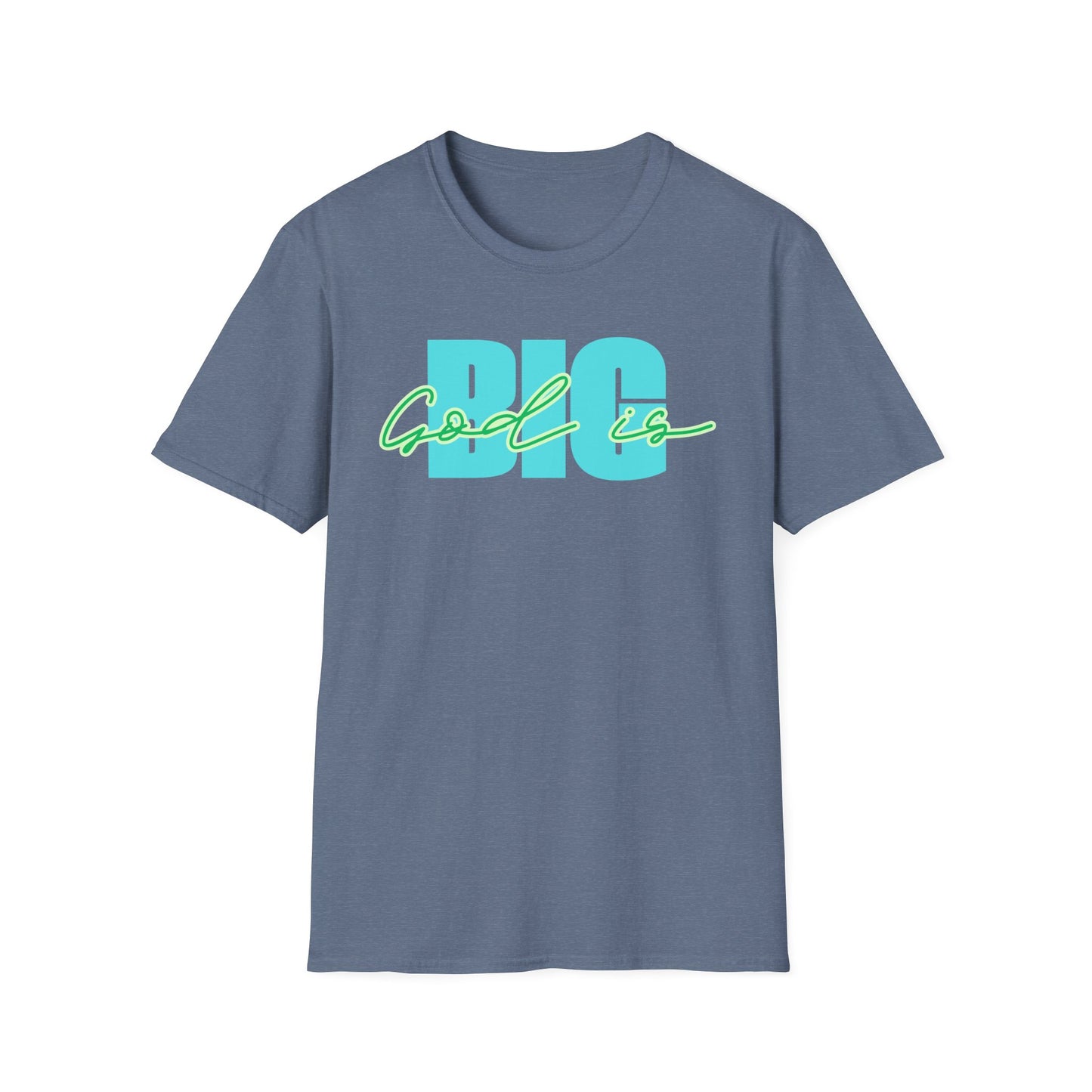 God is BIG Tee - Unisex T- Shirt