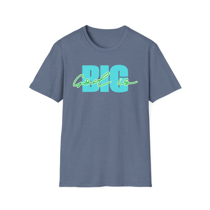 God is BIG Tee - Unisex T- Shirt