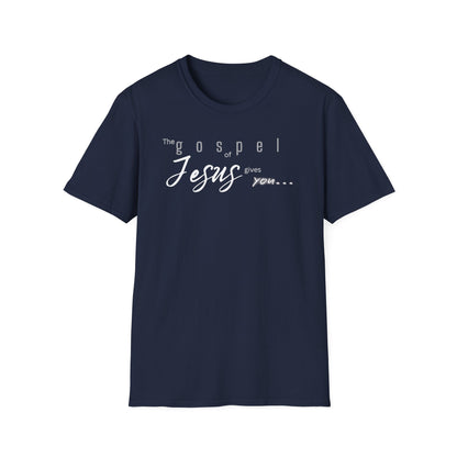 Gospel of Jesus Gives You Tee - Unisex T- Shirt