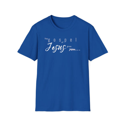 Gospel of Jesus Gives You Tee - Unisex T- Shirt