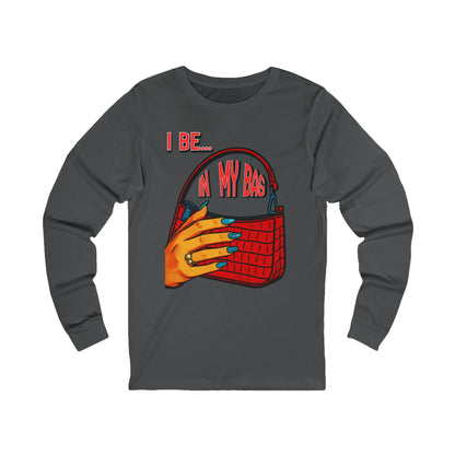 "I Be In My Bag" Handbag - Graphic Long Sleeve Tee BC3501