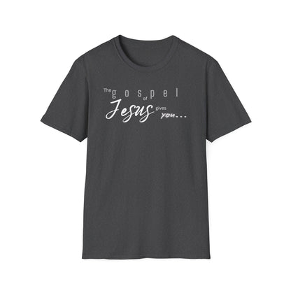 Gospel of Jesus Gives You Tee - Unisex T- Shirt