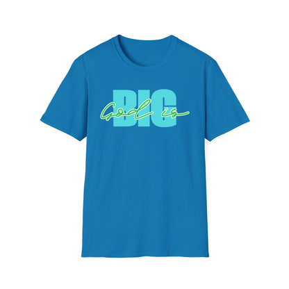God is BIG Tee - Unisex T- Shirt