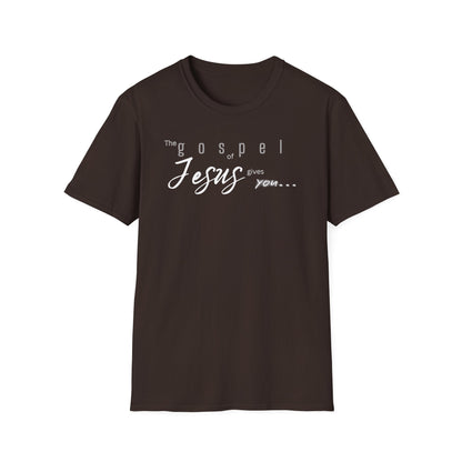 Gospel of Jesus Gives You Tee - Unisex T- Shirt