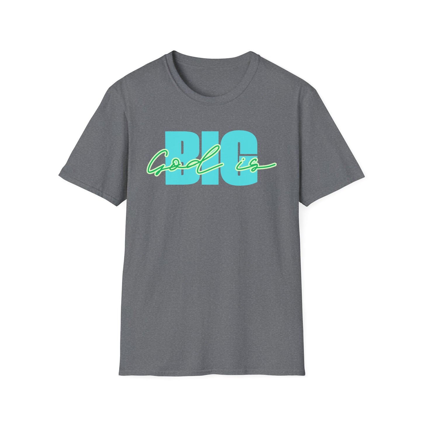 God is BIG Tee - Unisex T- Shirt