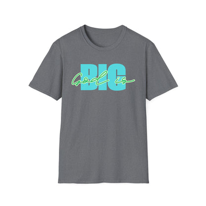 God is BIG Tee - Unisex T- Shirt