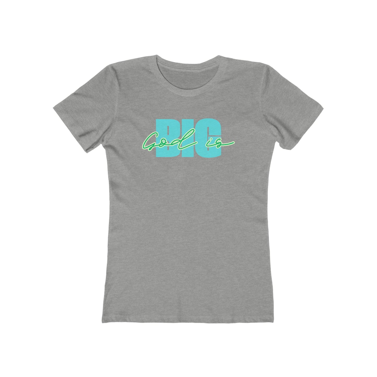 God is Big Tee - Women’s Boyfriend Fit Celebration T-Shirt