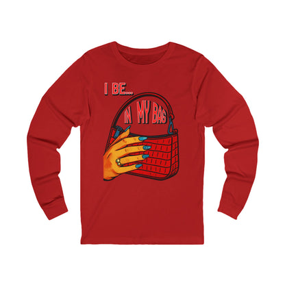 "I Be In My Bag" Handbag - Graphic Long Sleeve Tee BC3501