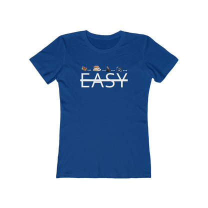 Not Easy - Women’s Boyfriend Fit Celebration T-Shirt