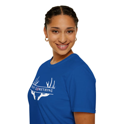 Hunt Something Deer Tee - Unisex T- Shirt