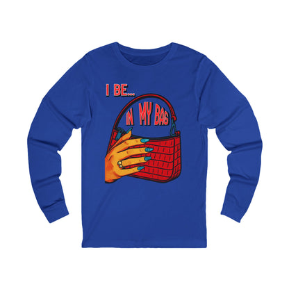 "I Be In My Bag" Handbag - Graphic Long Sleeve Tee BC3501