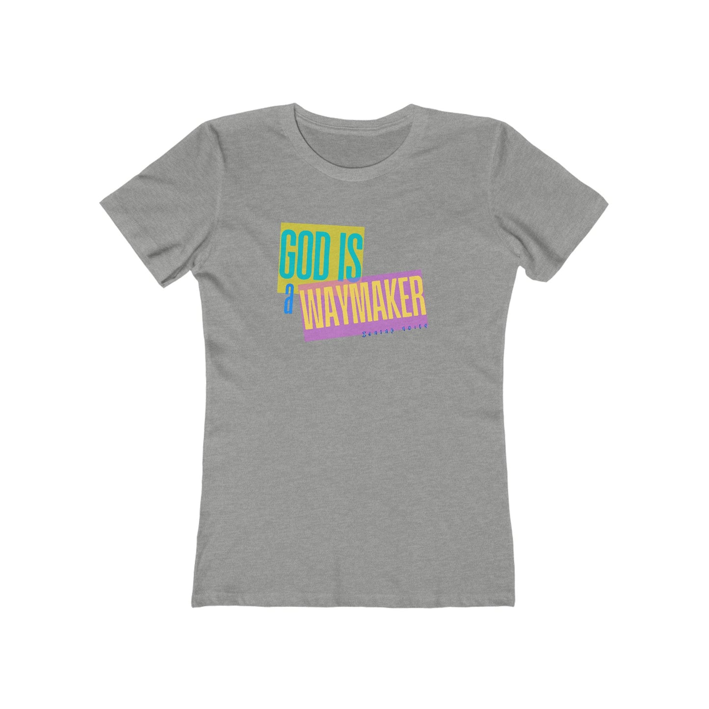 God is a Waymaker Tee - Women’s Boyfriend Fit Celebration T-Shirt