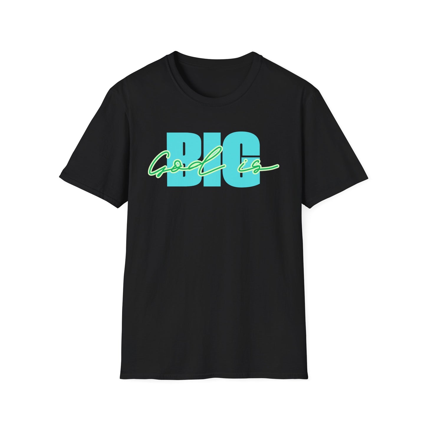 God is BIG Tee - Unisex T- Shirt