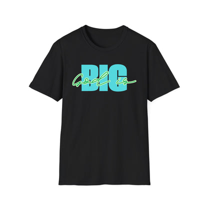 God is BIG Tee - Unisex T- Shirt