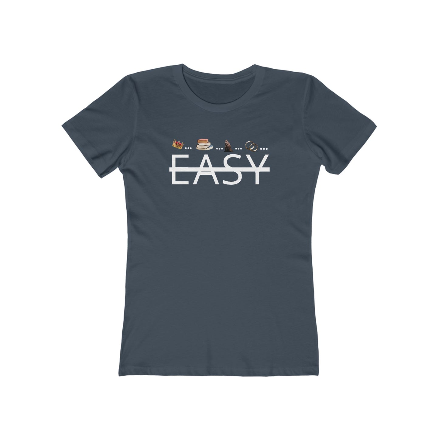Not Easy - Women’s Boyfriend Fit Celebration T-Shirt