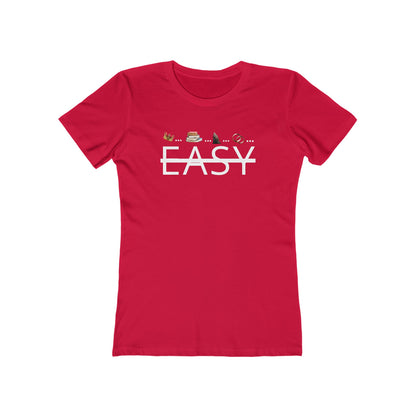 Not Easy - Women’s Boyfriend Fit Celebration T-Shirt