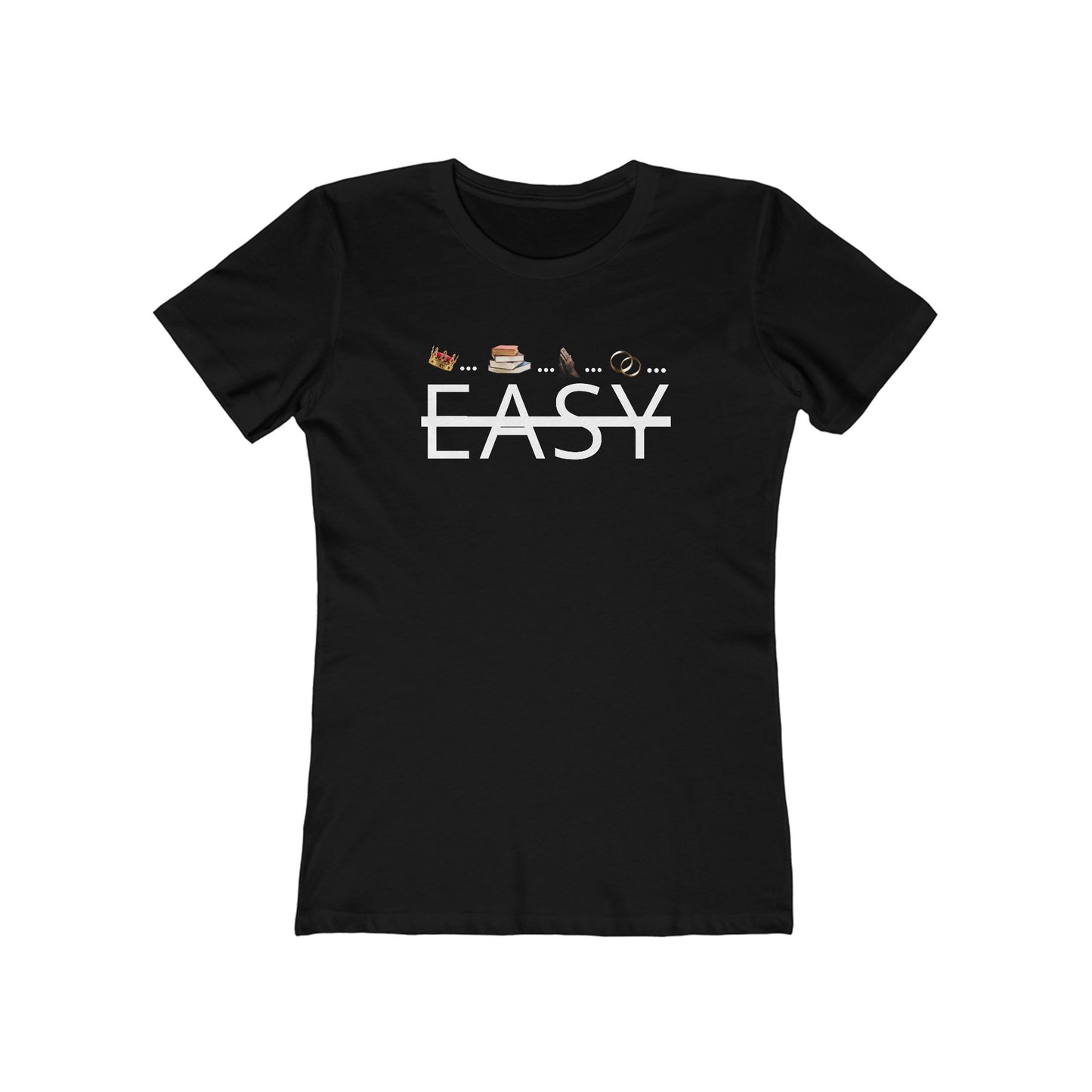 Not Easy - Women’s Boyfriend Fit Celebration T-Shirt