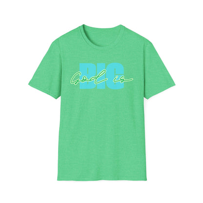 God is BIG Tee - Unisex T- Shirt