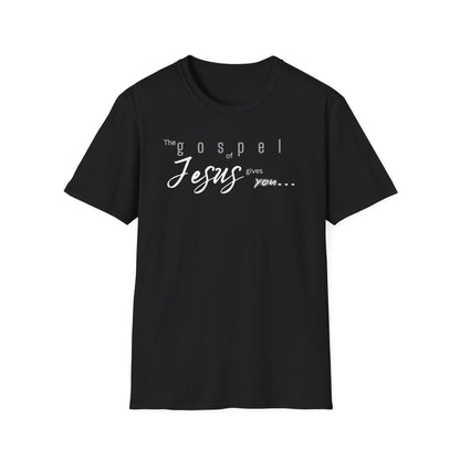 Gospel of Jesus Gives You Tee - Unisex T- Shirt