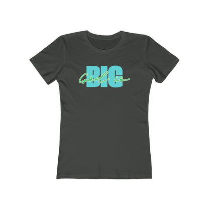 God is Big Tee - Women’s Boyfriend Fit Celebration T-Shirt