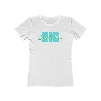 God is Big Tee - Women’s Boyfriend Fit Celebration T-Shirt