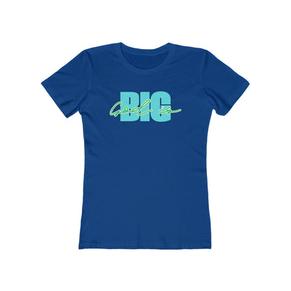 God is Big Tee - Women’s Boyfriend Fit Celebration T-Shirt
