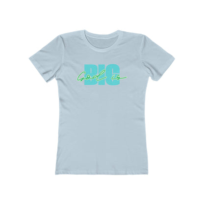 God is Big Tee - Women’s Boyfriend Fit Celebration T-Shirt