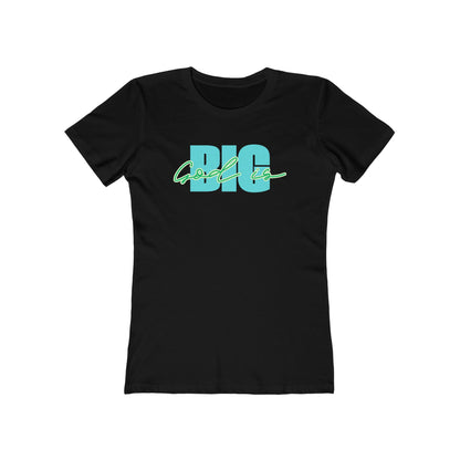 God is Big Tee - Women’s Boyfriend Fit Celebration T-Shirt